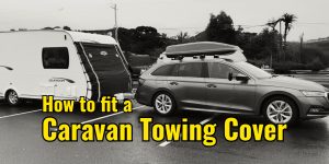 How to fit a caravan towing cover